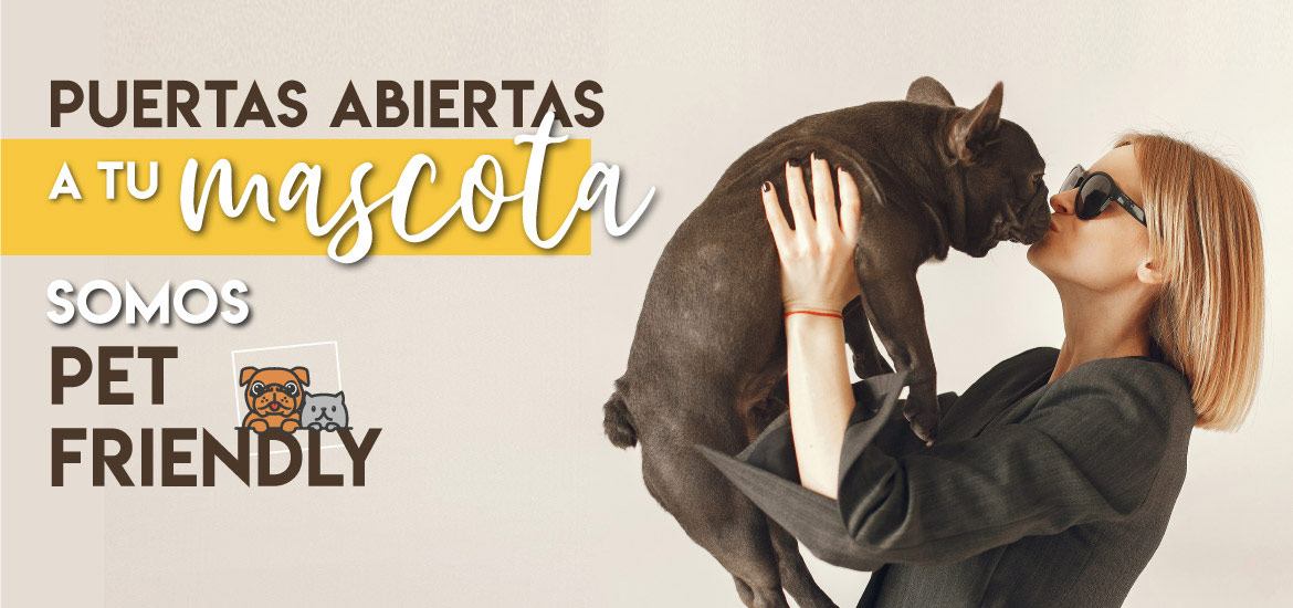 Puertas abiertas a tu mascota. Somos PET Friendly